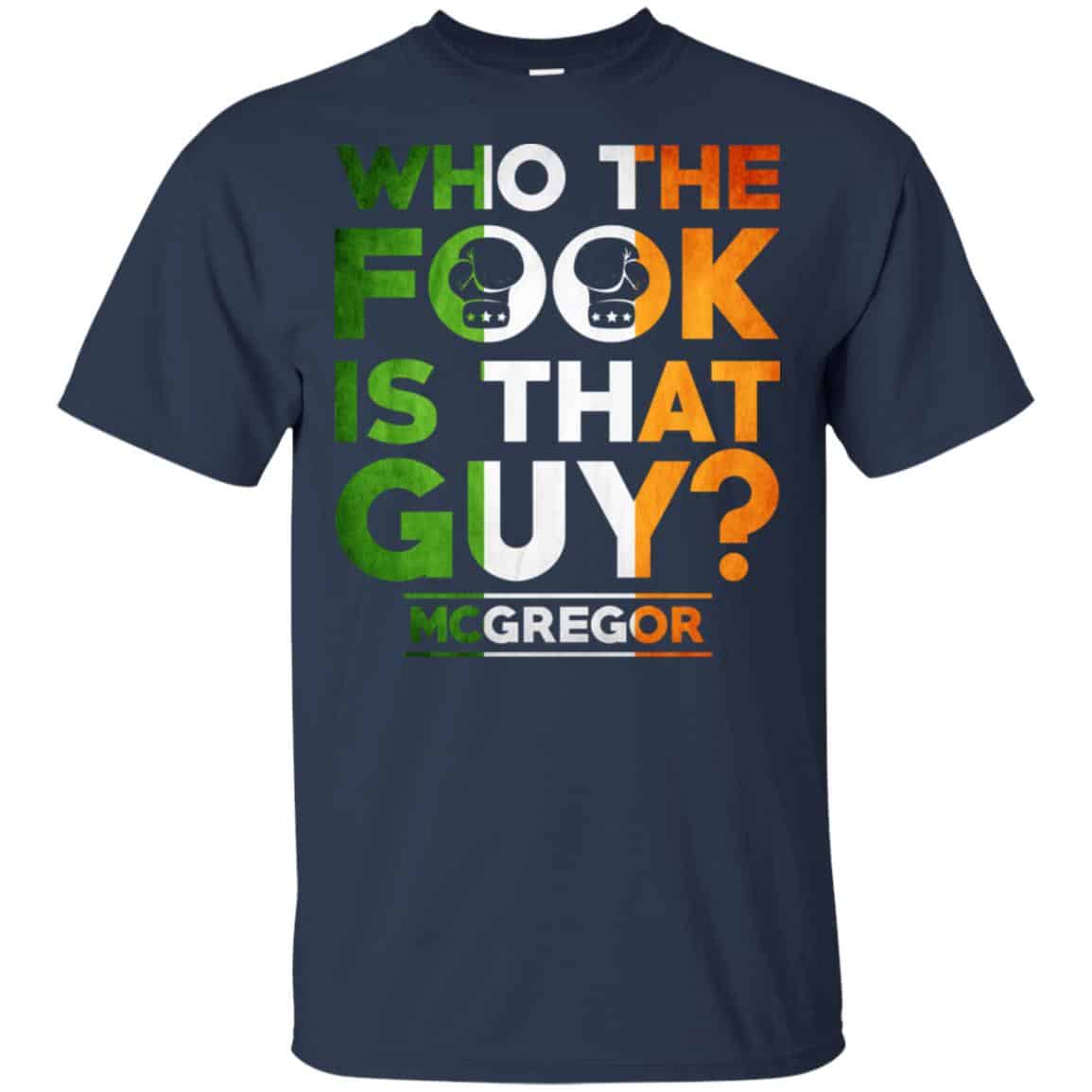 McGregor: Who The Fook Is That Guy Shirt, Hoodie, Tank