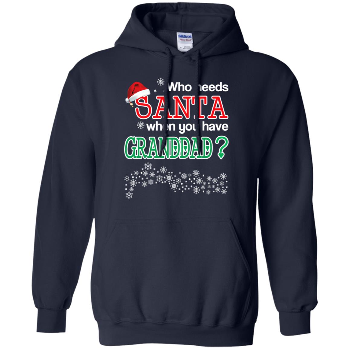 Who Needs Santa When You Have Granddad? Christmas T-Shirts, Hoodie, Tank
