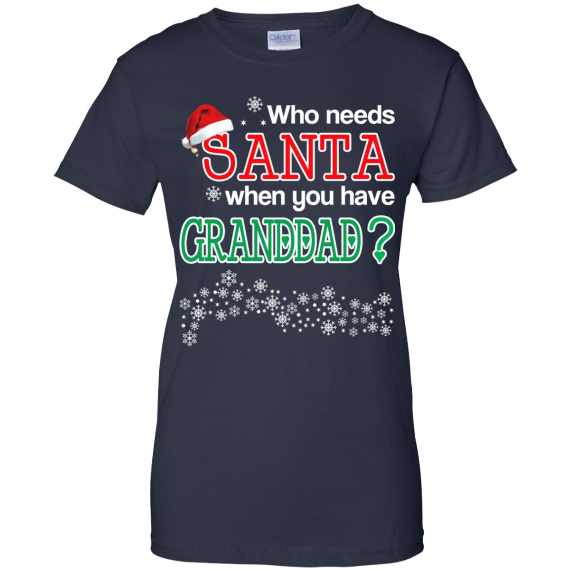 Who Needs Santa When You Have Granddad? Christmas T-Shirts, Hoodie, Tank