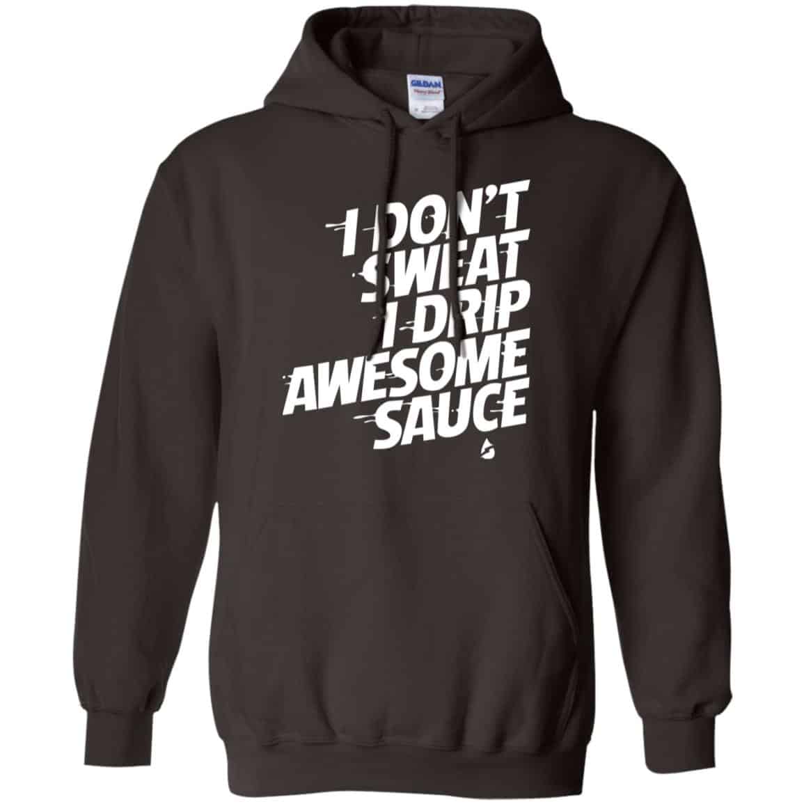I Don’t Sweat I Drip Awesome Sauce Shirt, Hoodie, Tank