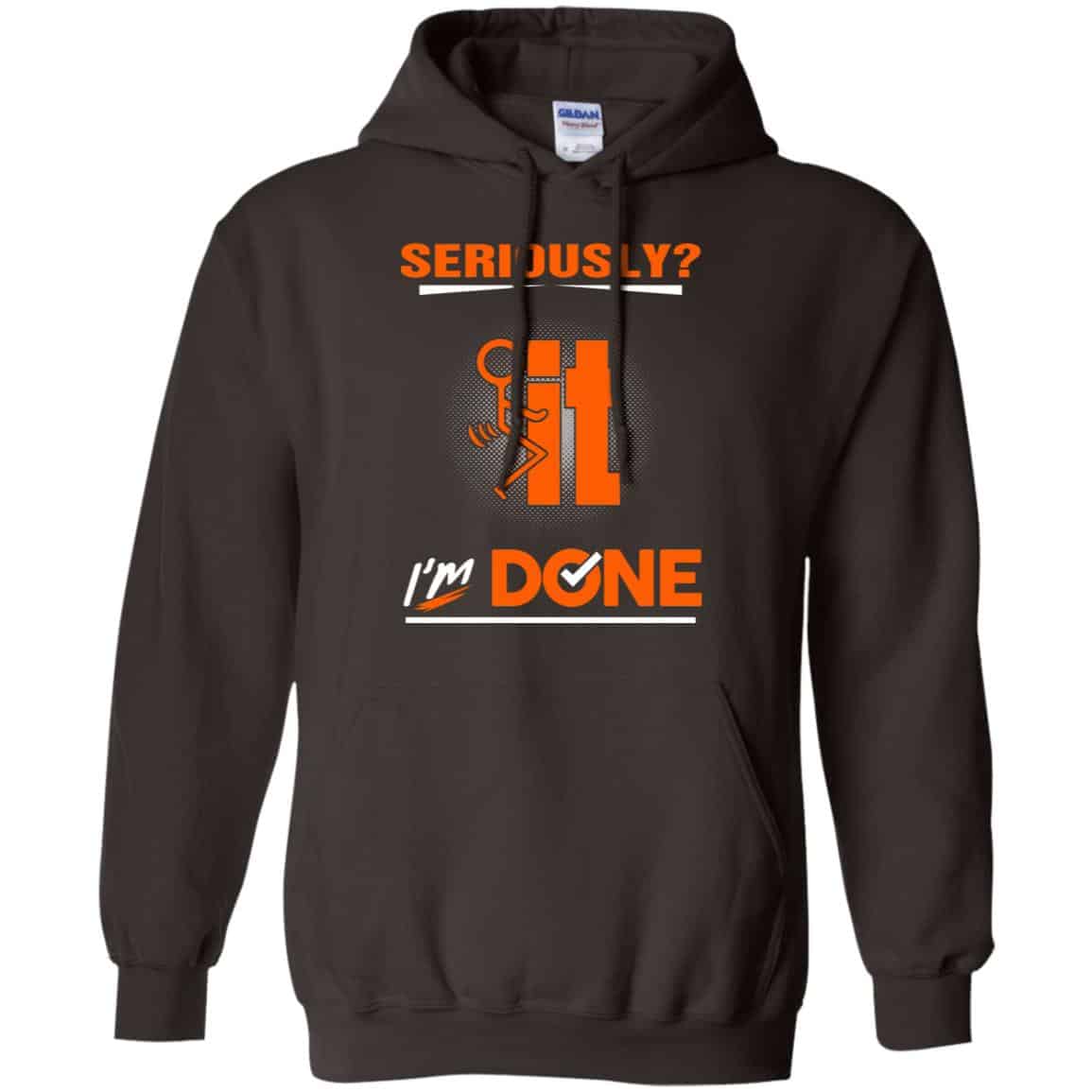Seriously It I’m Done Shirt, Hoodie, Tank