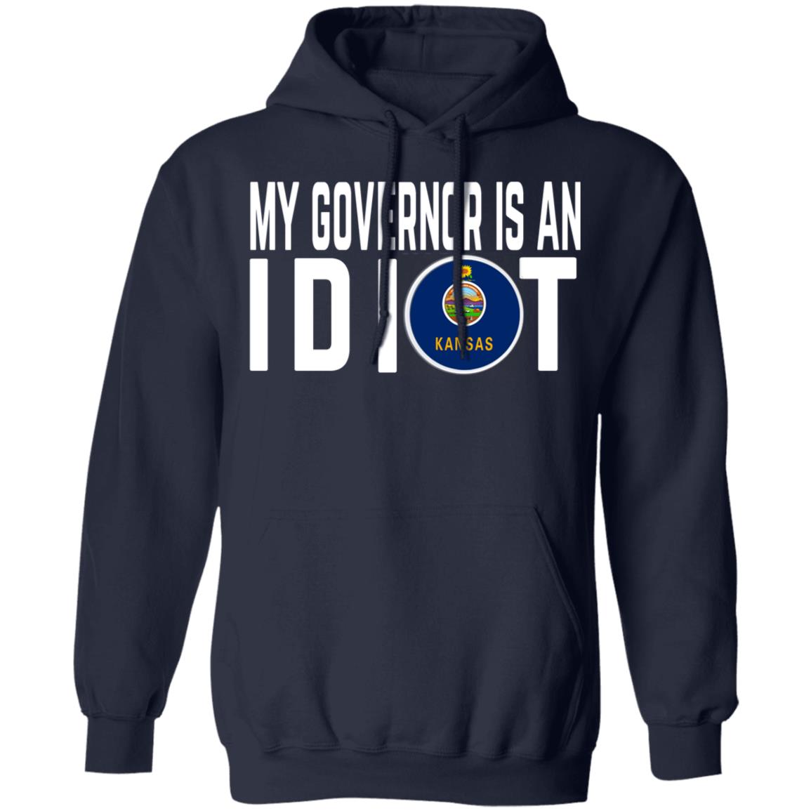 My Governor Is An Idiot Kansas Shirt, Hoodie, Tank