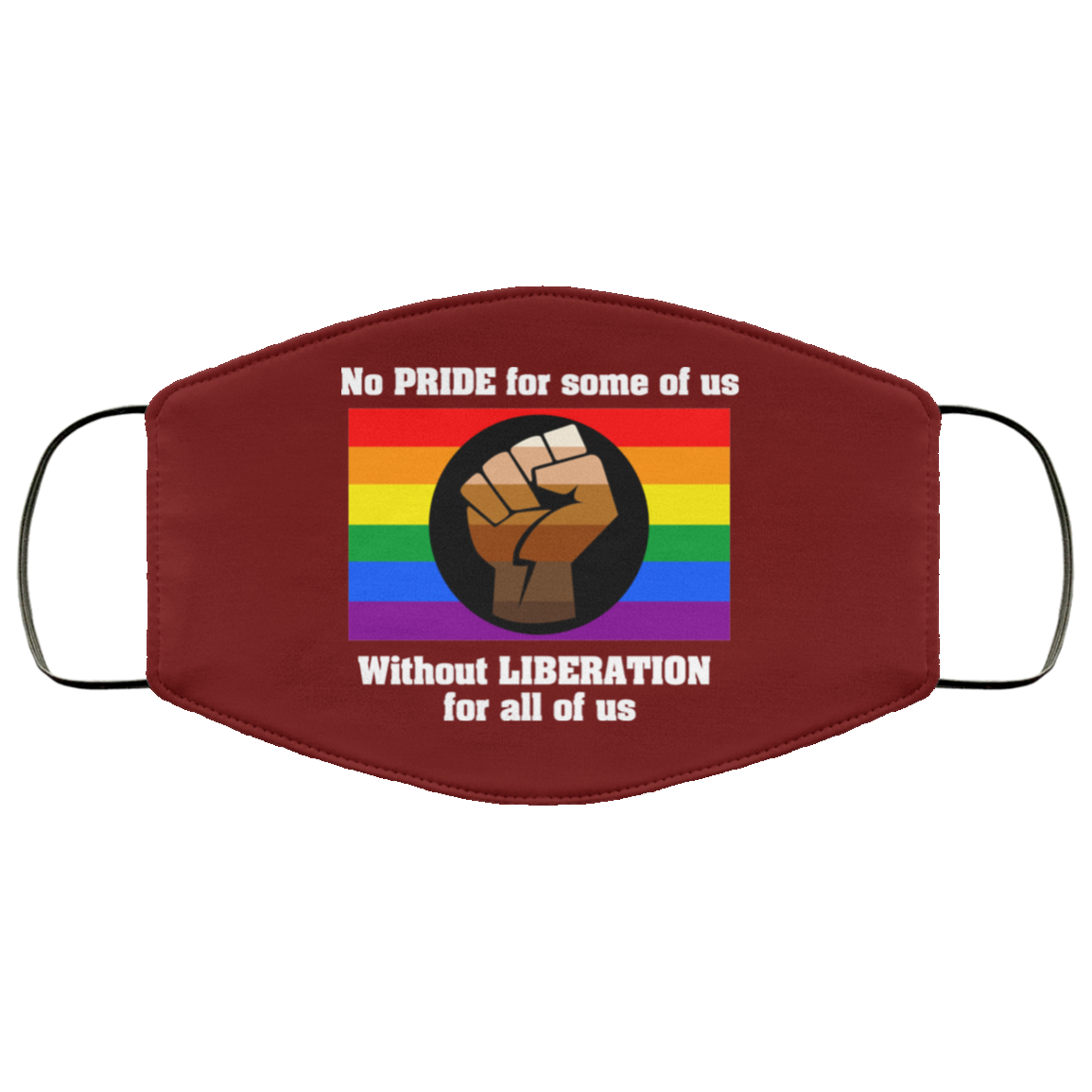 No Pride For Some Of Us Without Liberation For All Of Us Face Mask