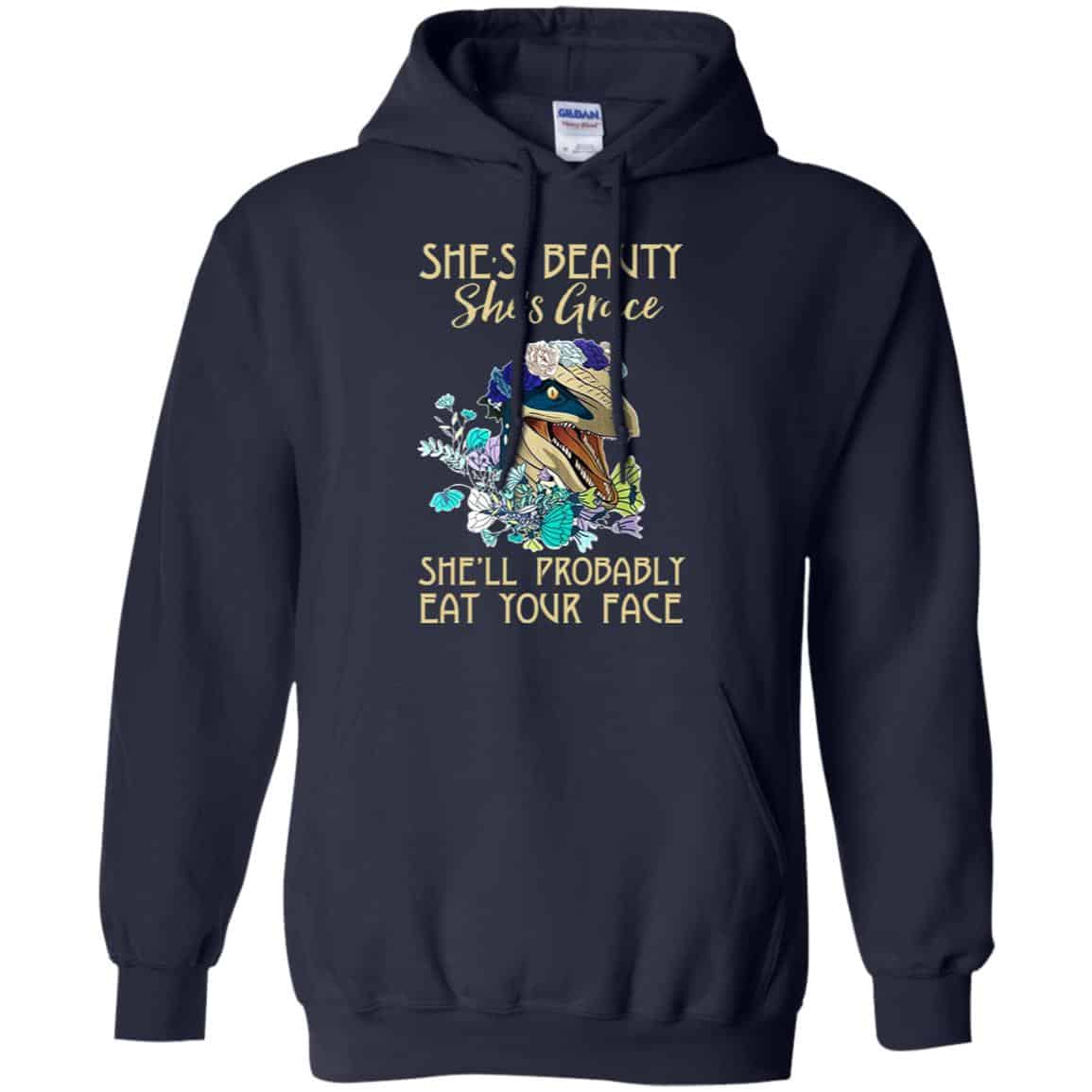 She’s Beauty She’s Grace She’ll Probably Eat Your Face Shirt, Hoodie, Tank