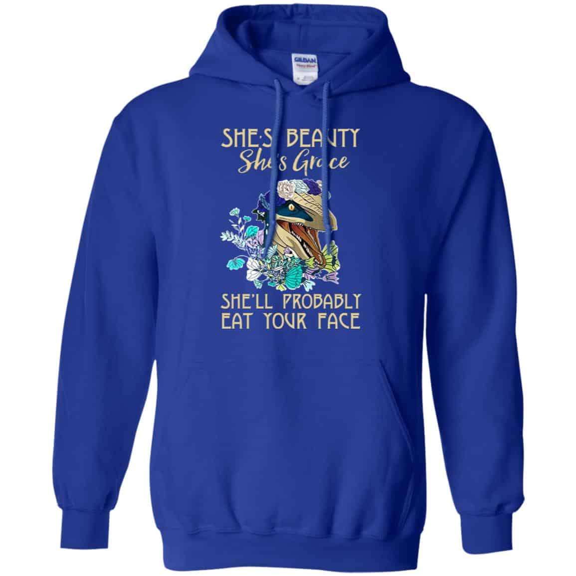 She’s Beauty She’s Grace She’ll Probably Eat Your Face Shirt, Hoodie, Tank