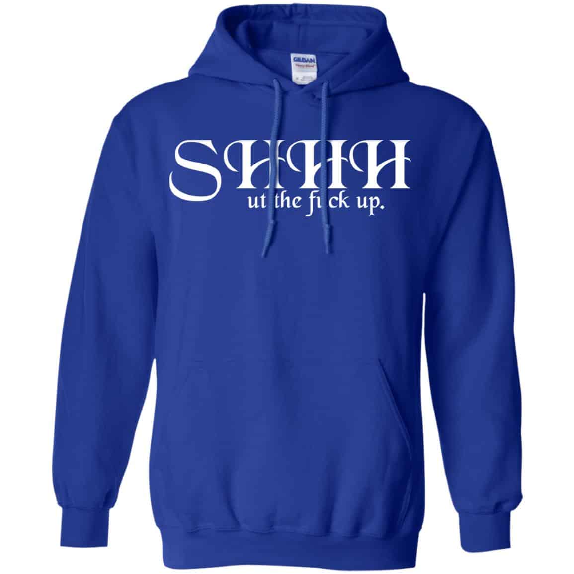 Shut The Fuck Up Shirt, Hoodie, Tank