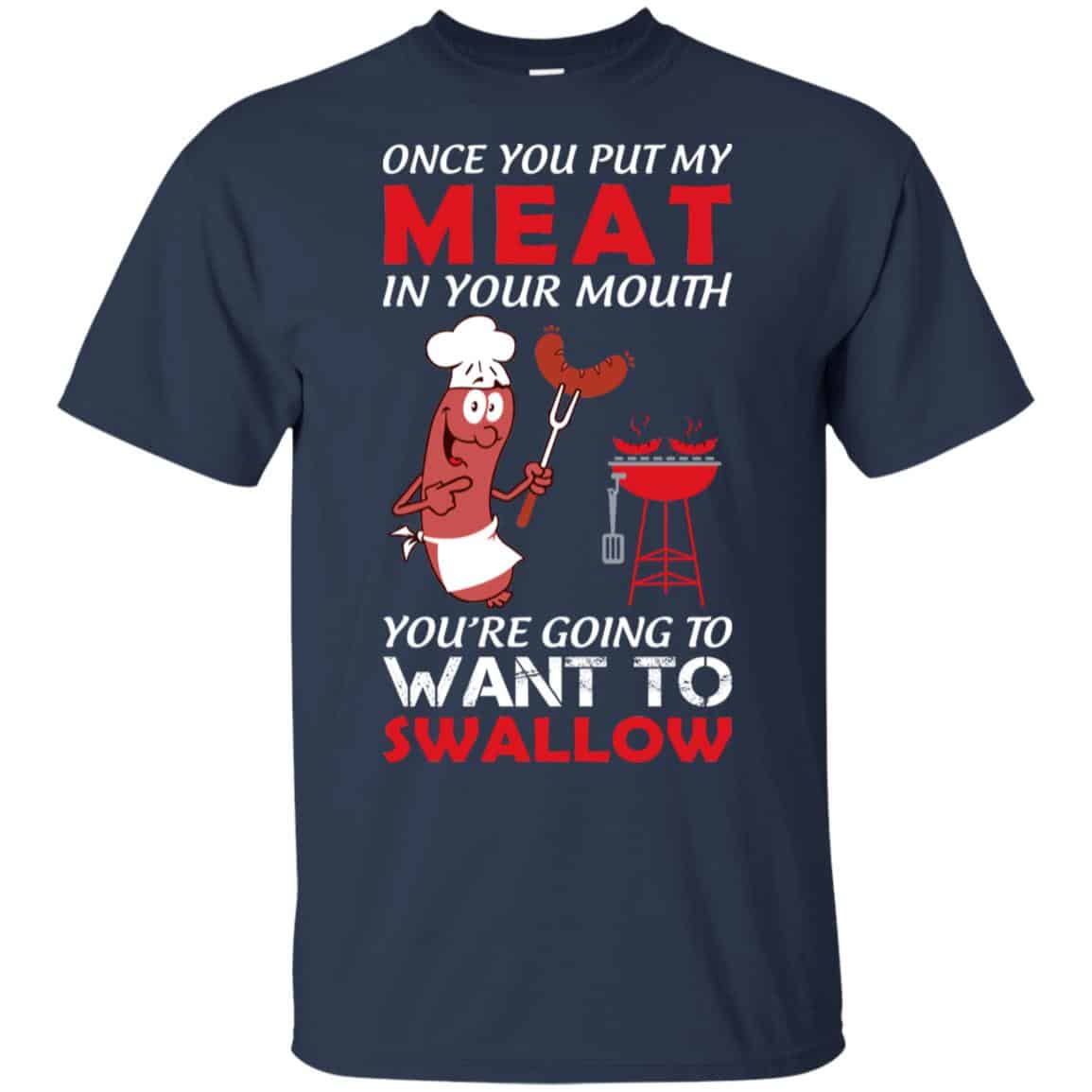 Once You Put My Meat In Your Mouth Shirt, Hoodie, Tank