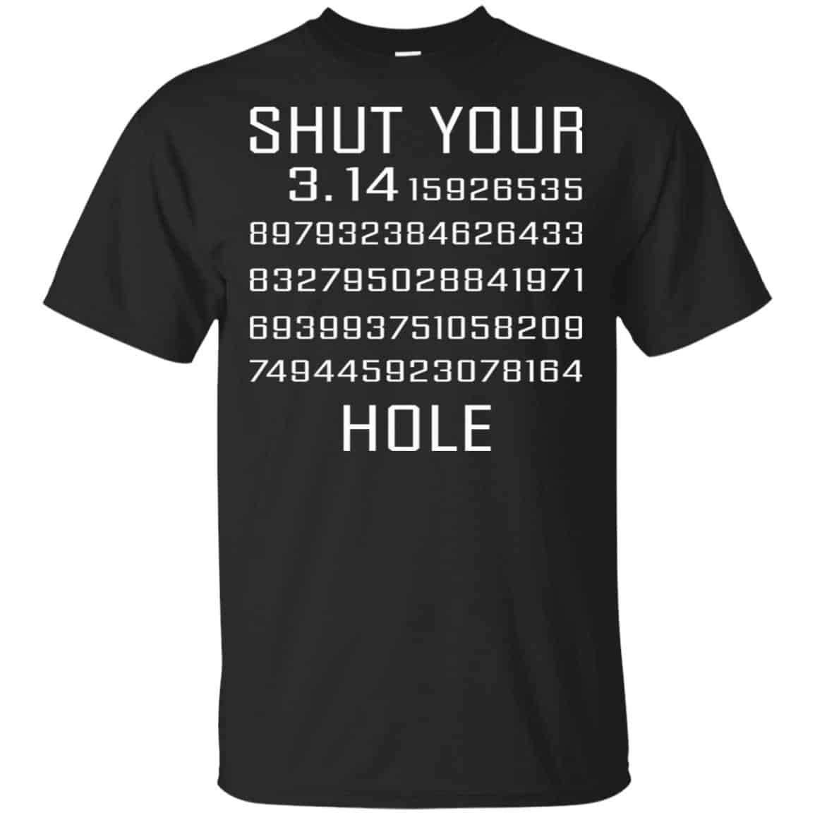 Shut Your Pi Hole Shirt, Hoodie, Tank