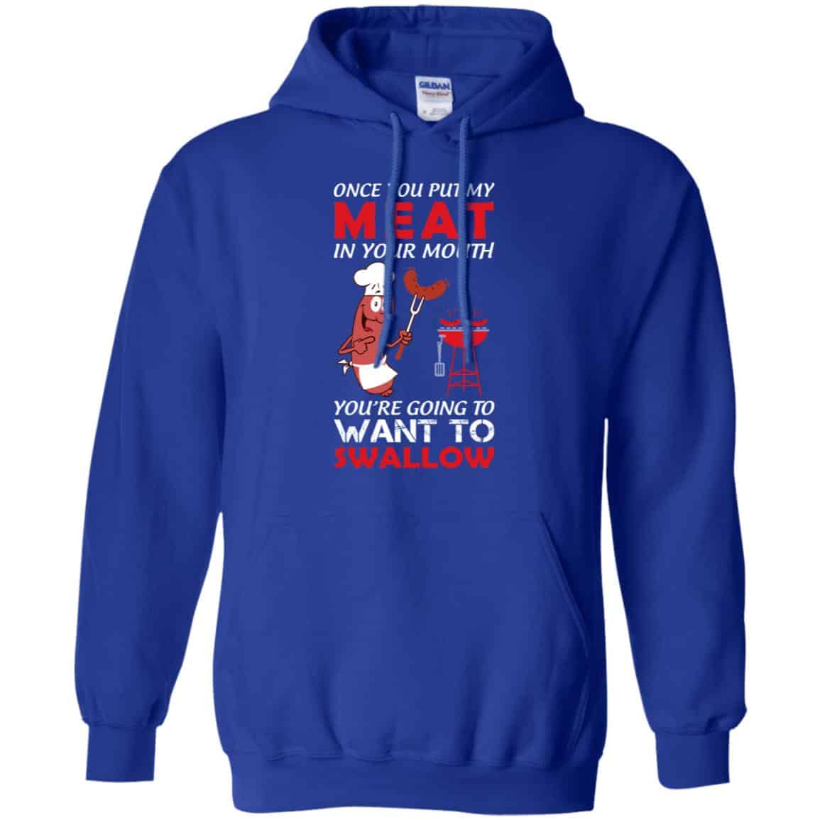 Once You Put My Meat In Your Mouth Shirt, Hoodie, Tank