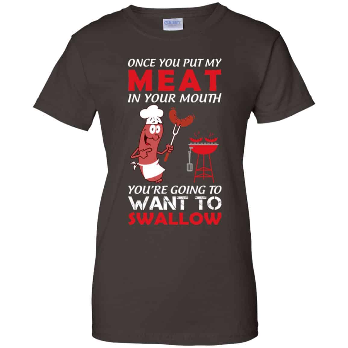 Once You Put My Meat In Your Mouth Shirt, Hoodie, Tank