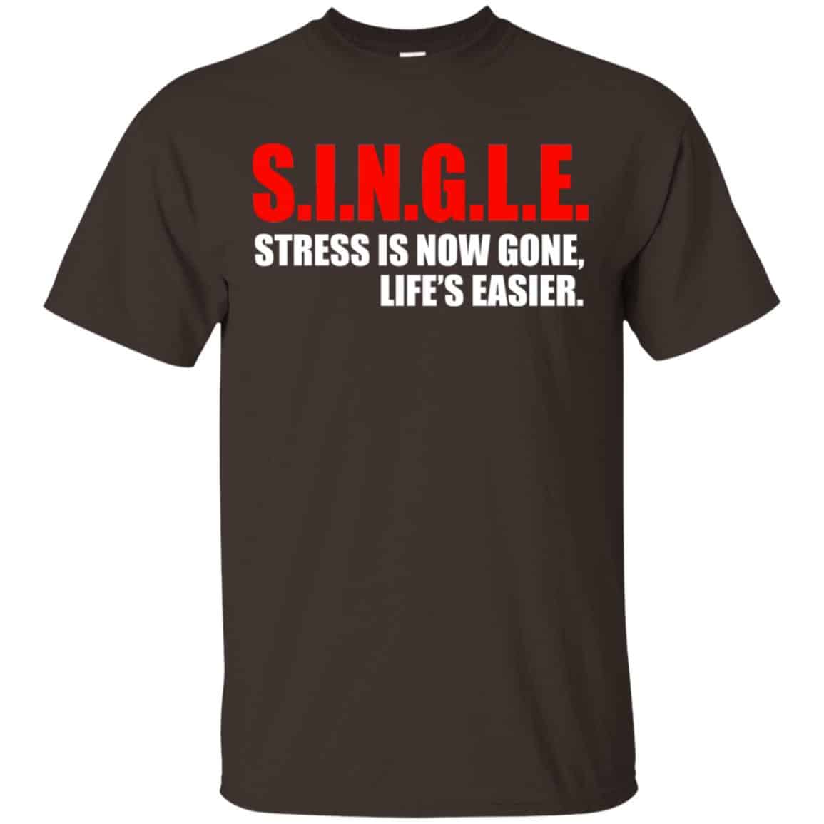 Single Stress Is Now Gone Life’s Easier Shirt, Hoodie, Tank