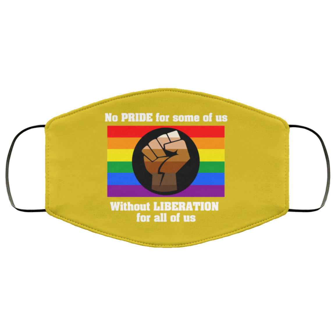 No Pride For Some Of Us Without Liberation For All Of Us Face Mask