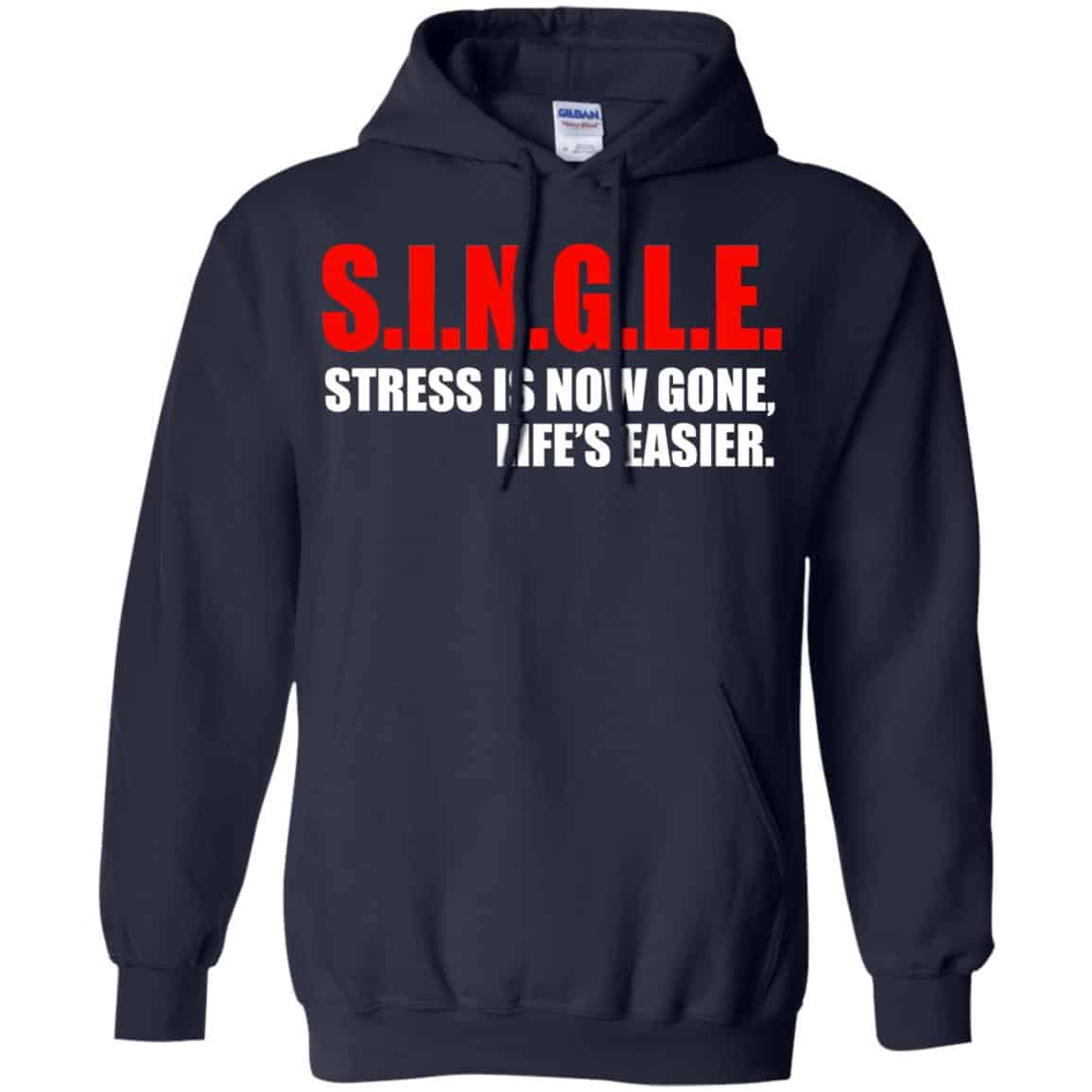 Single Stress Is Now Gone Life’s Easier Shirt, Hoodie, Tank