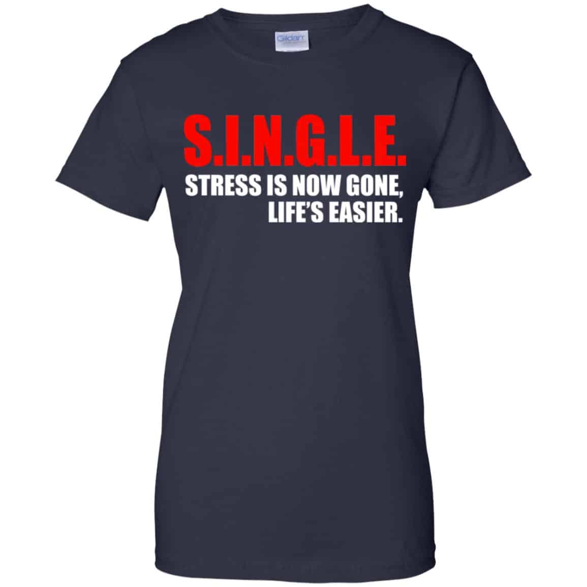 Single Stress Is Now Gone Life’s Easier Shirt, Hoodie, Tank