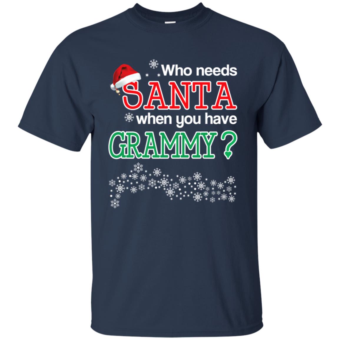 Who Needs Santa When You Have Grammy? Christmas T-Shirts, Hoodie, Tank