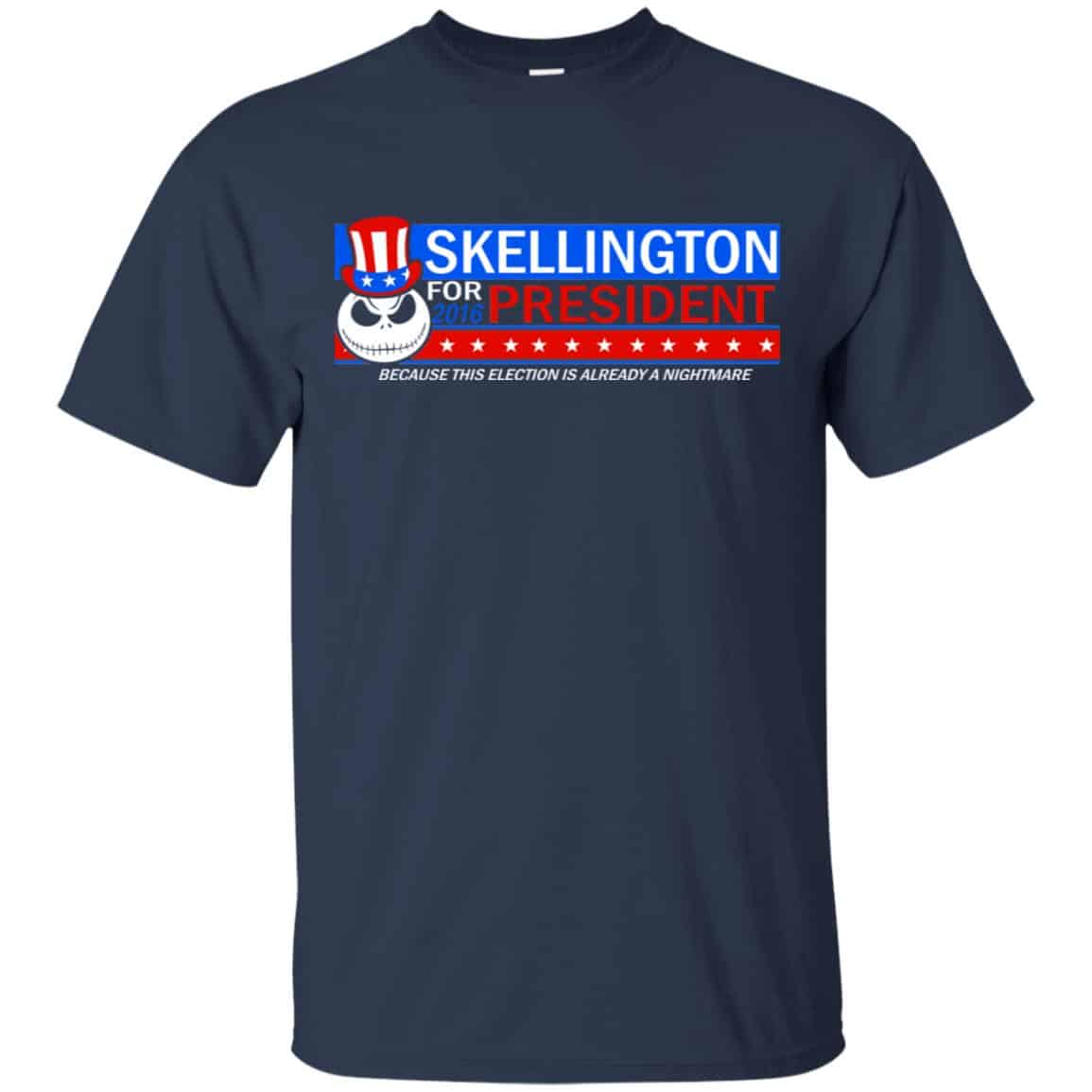 Skellington For President 2016 Because This Election Is Already A Nightmare Shirt, Hoodie, Tank