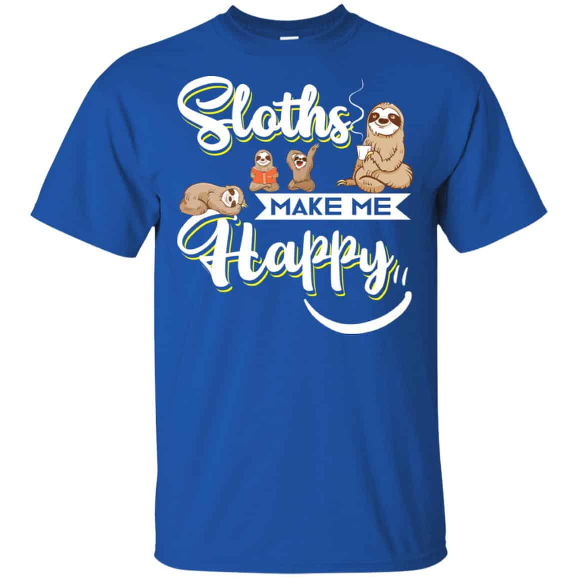 Sloths Make Me Happy Shirt, Hoodie, Tank