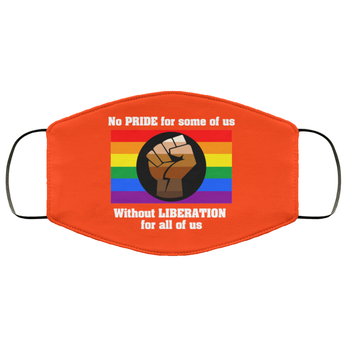 No Pride For Some Of Us Without Liberation For All Of Us Face Mask