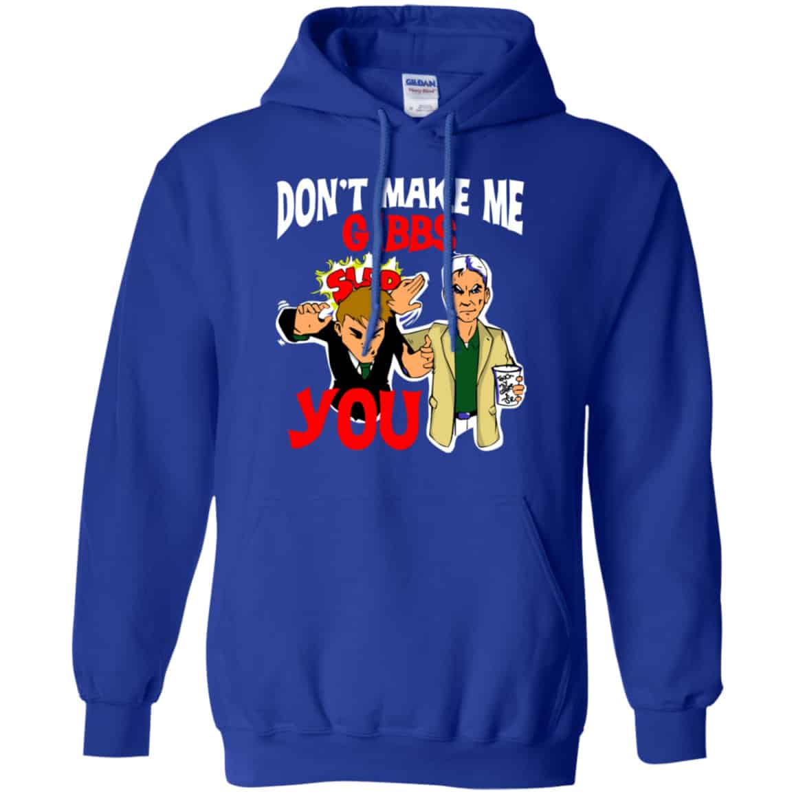 Don’t Make Me Gibbs Slab You Shirt, Hoodie, Tank