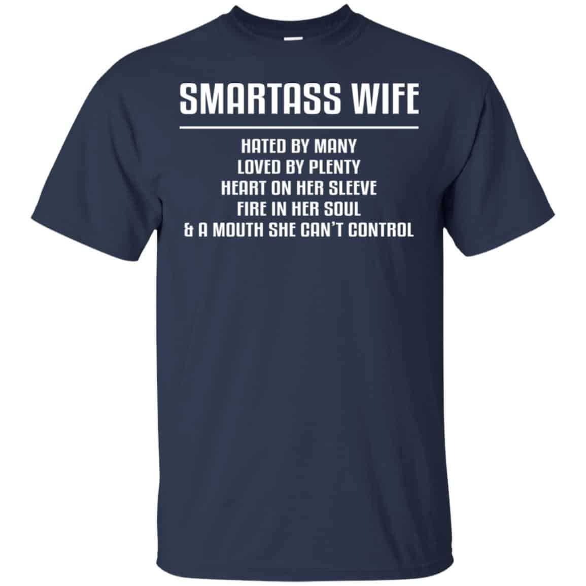 Smartass Wife Hated By Many Loved By Plenty Heart On Her Sleeve Fire In Her Soul & A Mouth She Can’t Control Shirt, Hoodie, Tank