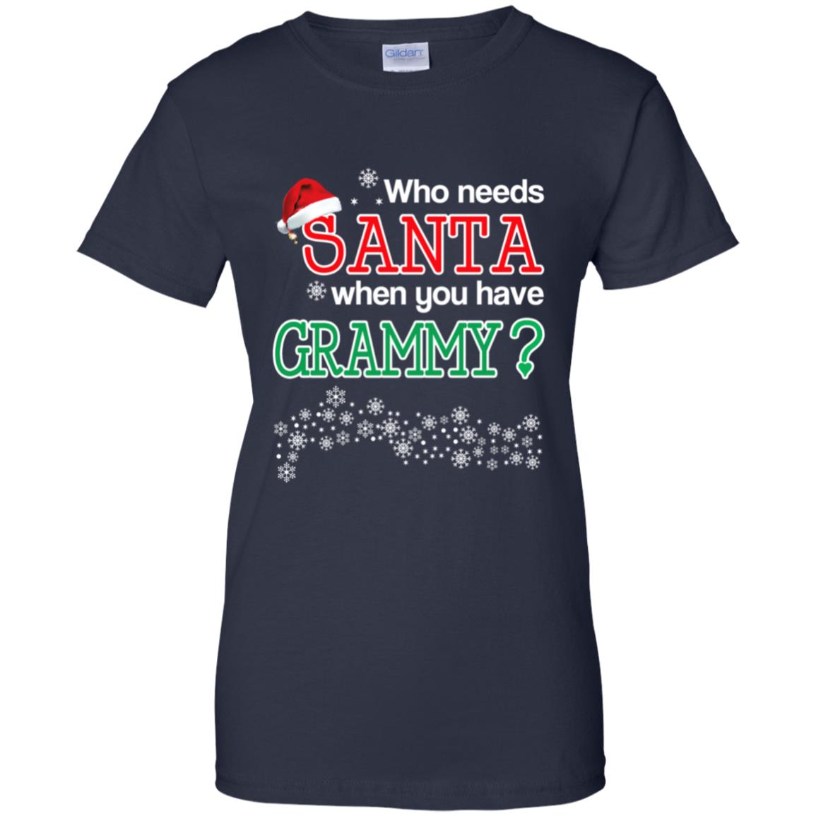 Who Needs Santa When You Have Grammy? Christmas T-Shirts, Hoodie, Tank
