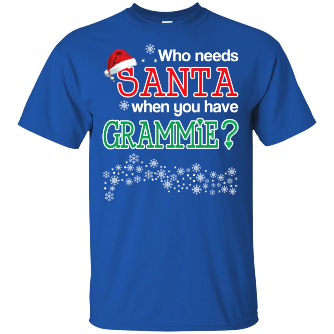 Who Needs Santa When You Have Grammie? Christmas T-Shirts, Hoodie, Tank