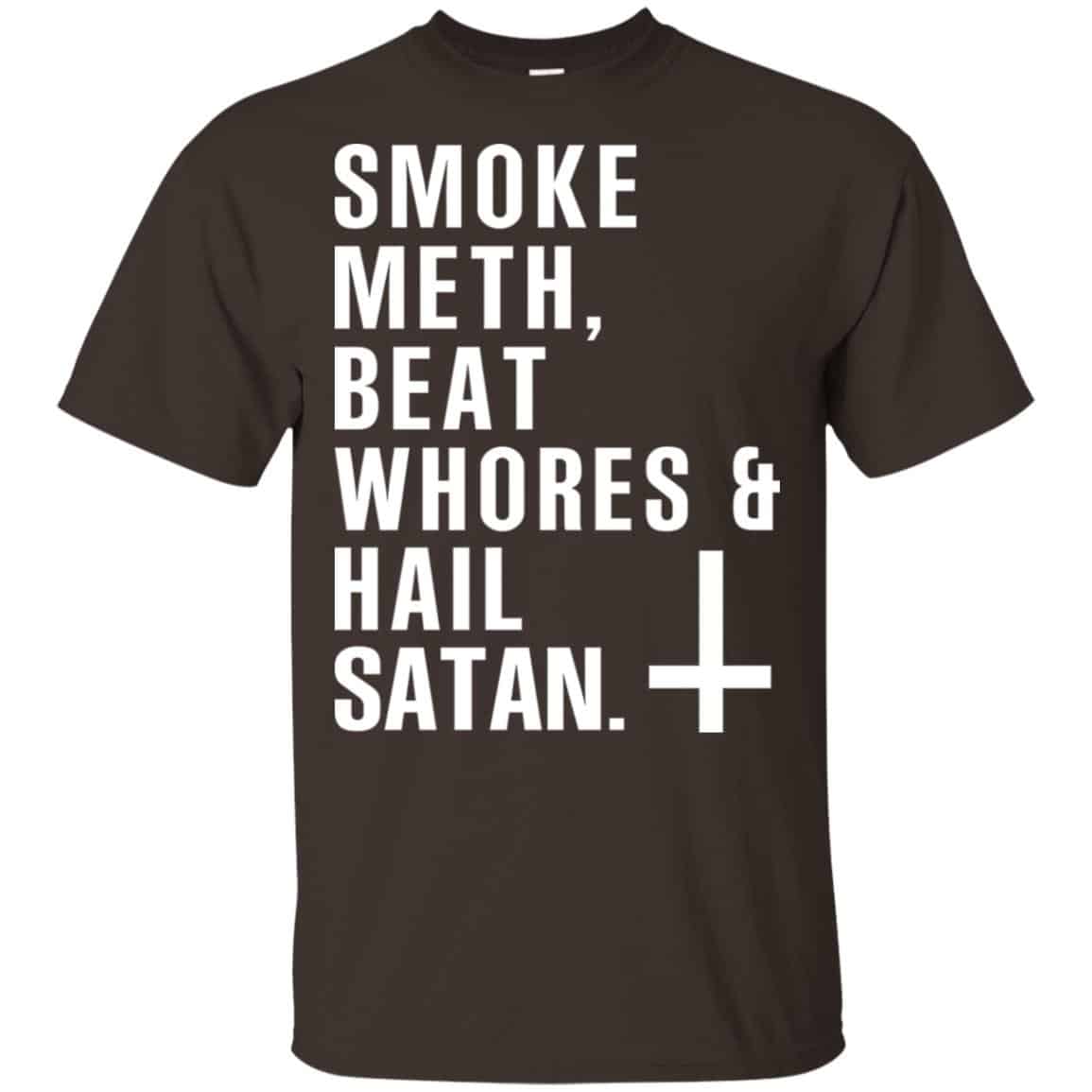 Smoke Meth Beat Whores & Hail Satan T-Shirts, Hoodie, Tank