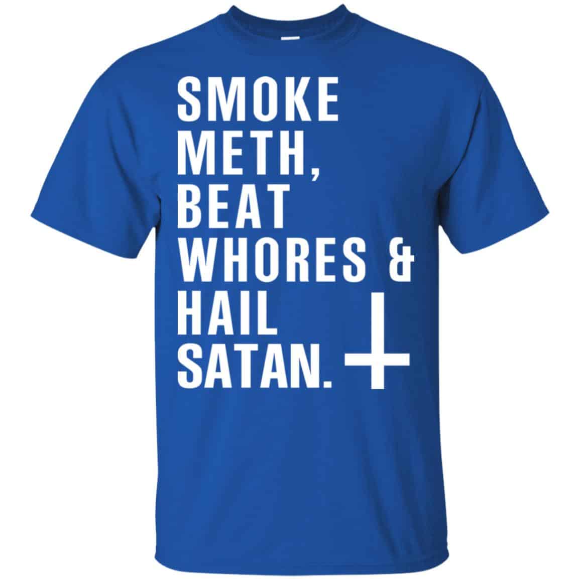 Smoke Meth Beat Whores & Hail Satan T-Shirts, Hoodie, Tank