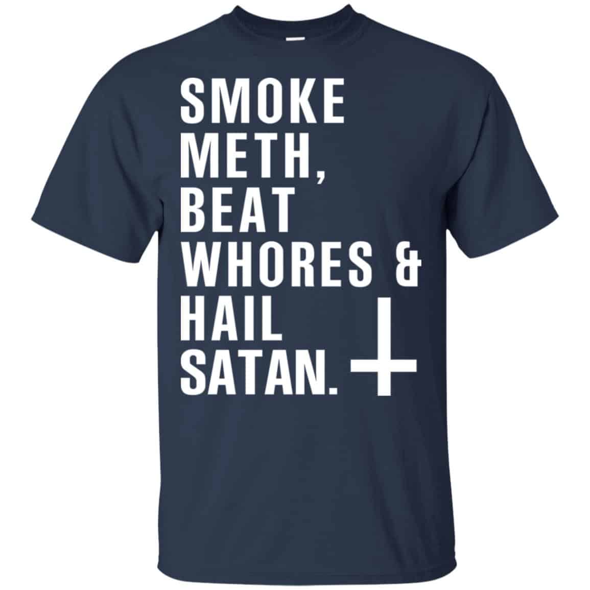 Smoke Meth Beat Whores & Hail Satan T-Shirts, Hoodie, Tank