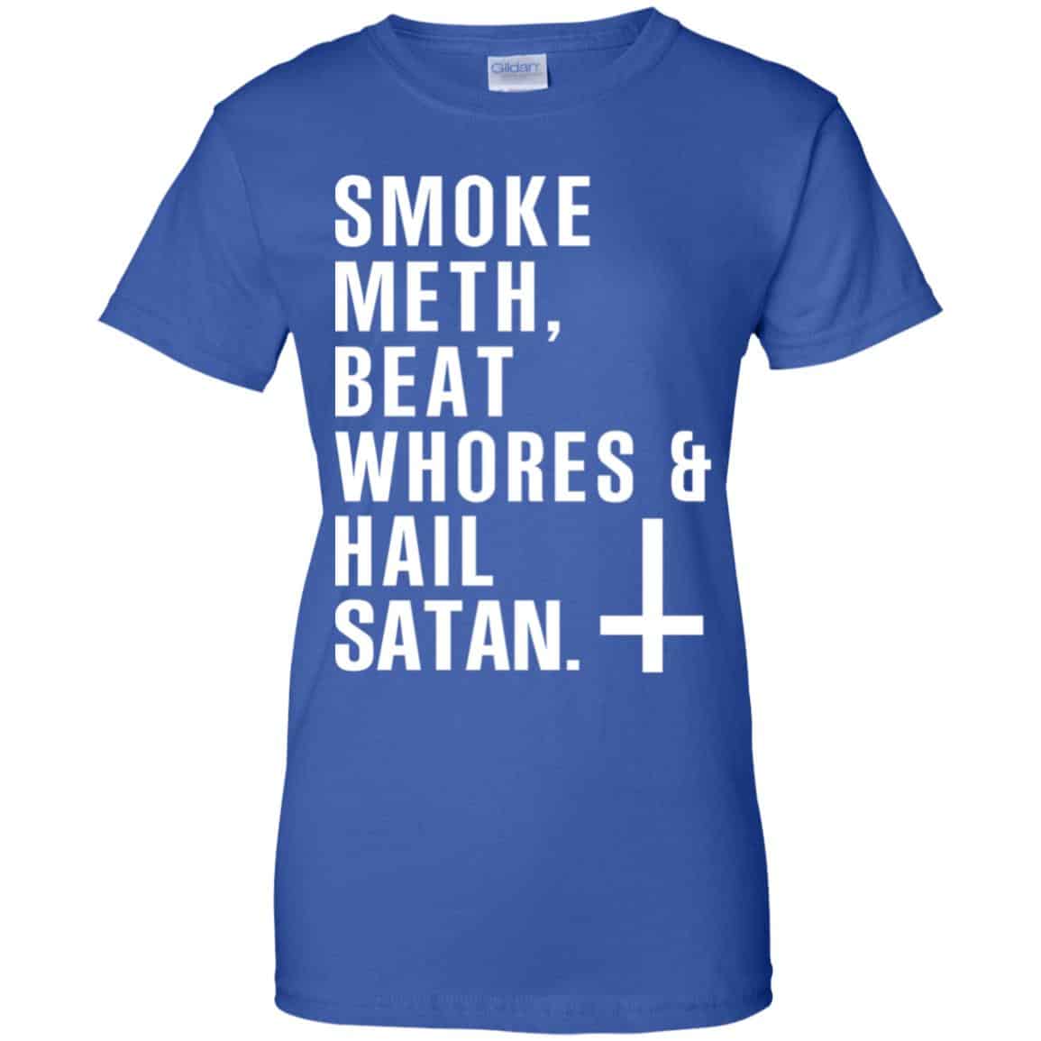 Smoke Meth Beat Whores & Hail Satan T-Shirts, Hoodie, Tank