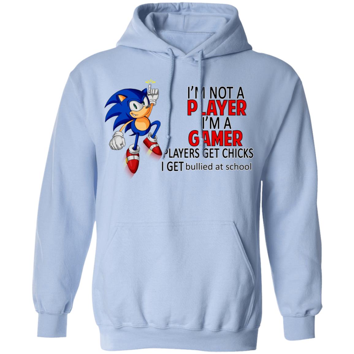 I’m Not Player I’m A Gamer Players Get Chicks I Get Bullied At School Shirt, Hoodie, Tank