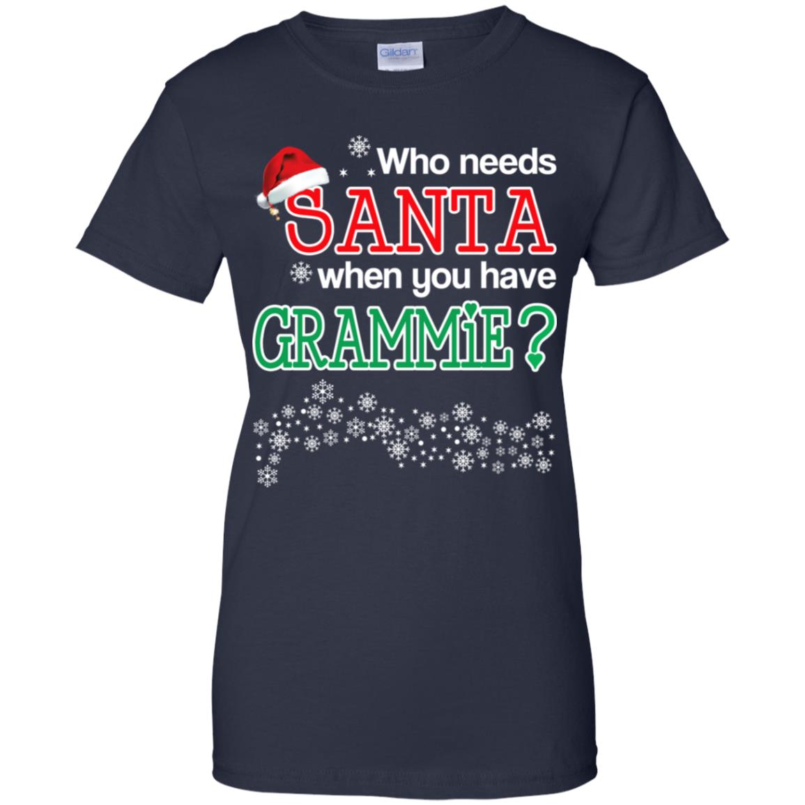 Who Needs Santa When You Have Grammie? Christmas T-Shirts, Hoodie, Tank