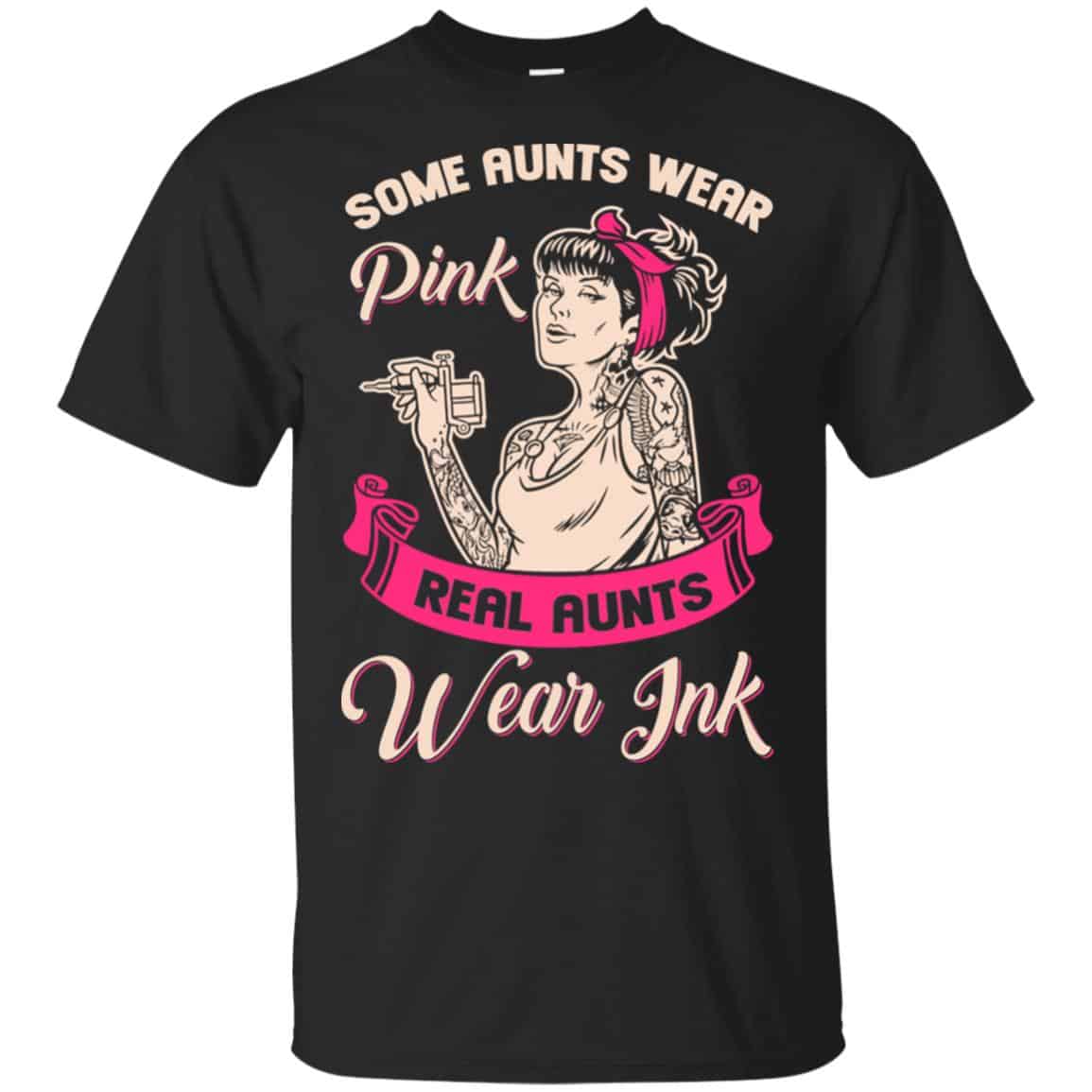 Some Aunts Wear Pink Real Aunts Wear Ink Shirt, Hoodie, Racerback Tank