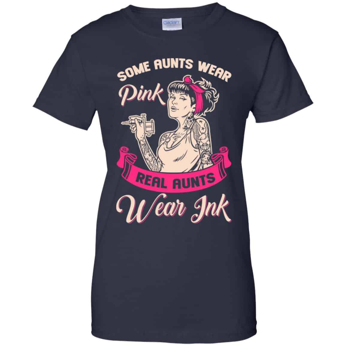 Some Aunts Wear Pink Real Aunts Wear Ink Shirt, Hoodie, Racerback Tank