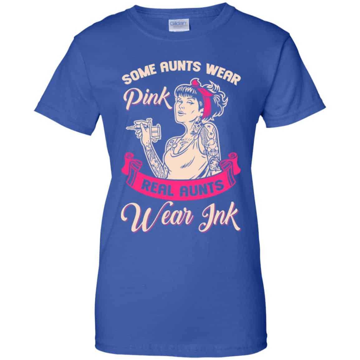 Some Aunts Wear Pink Real Aunts Wear Ink Shirt, Hoodie, Racerback Tank