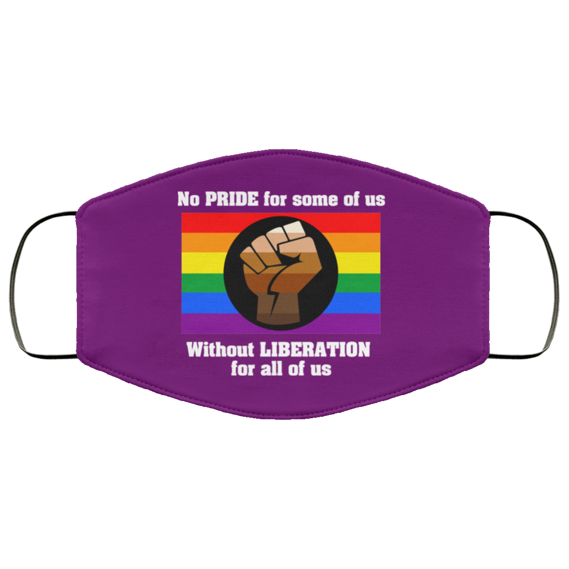 No Pride For Some Of Us Without Liberation For All Of Us Face Mask