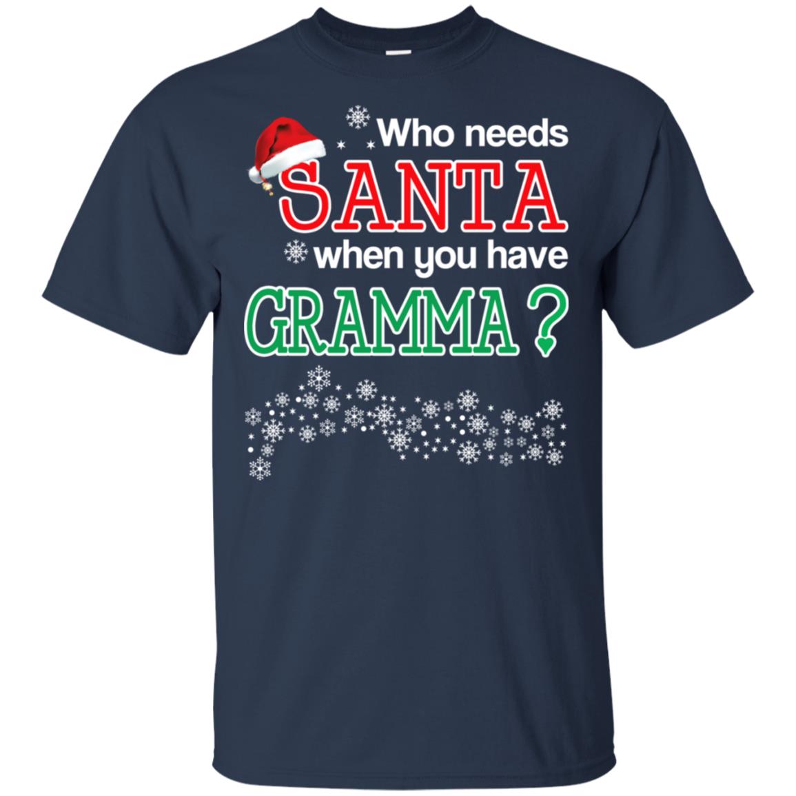 Who Needs Santa When You Have Gramma? Christmas T-Shirts, Hoodie, Tank