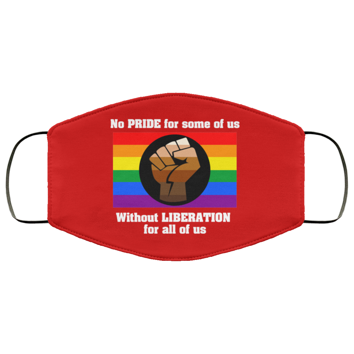 No Pride For Some Of Us Without Liberation For All Of Us Face Mask