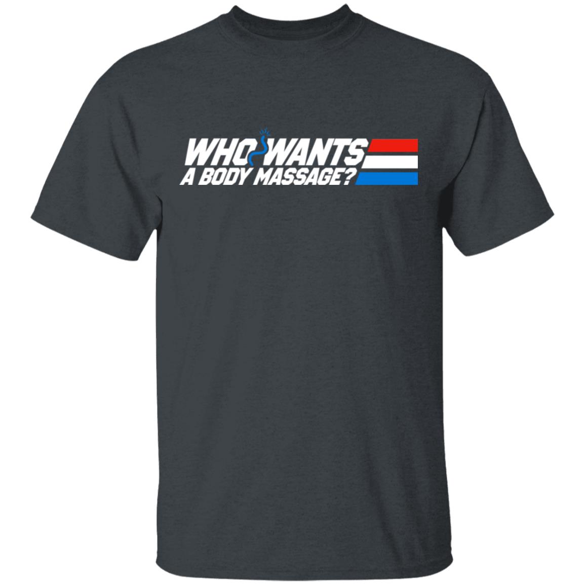 Who Wants a Body Massage Shirt, Hoodie, Tank