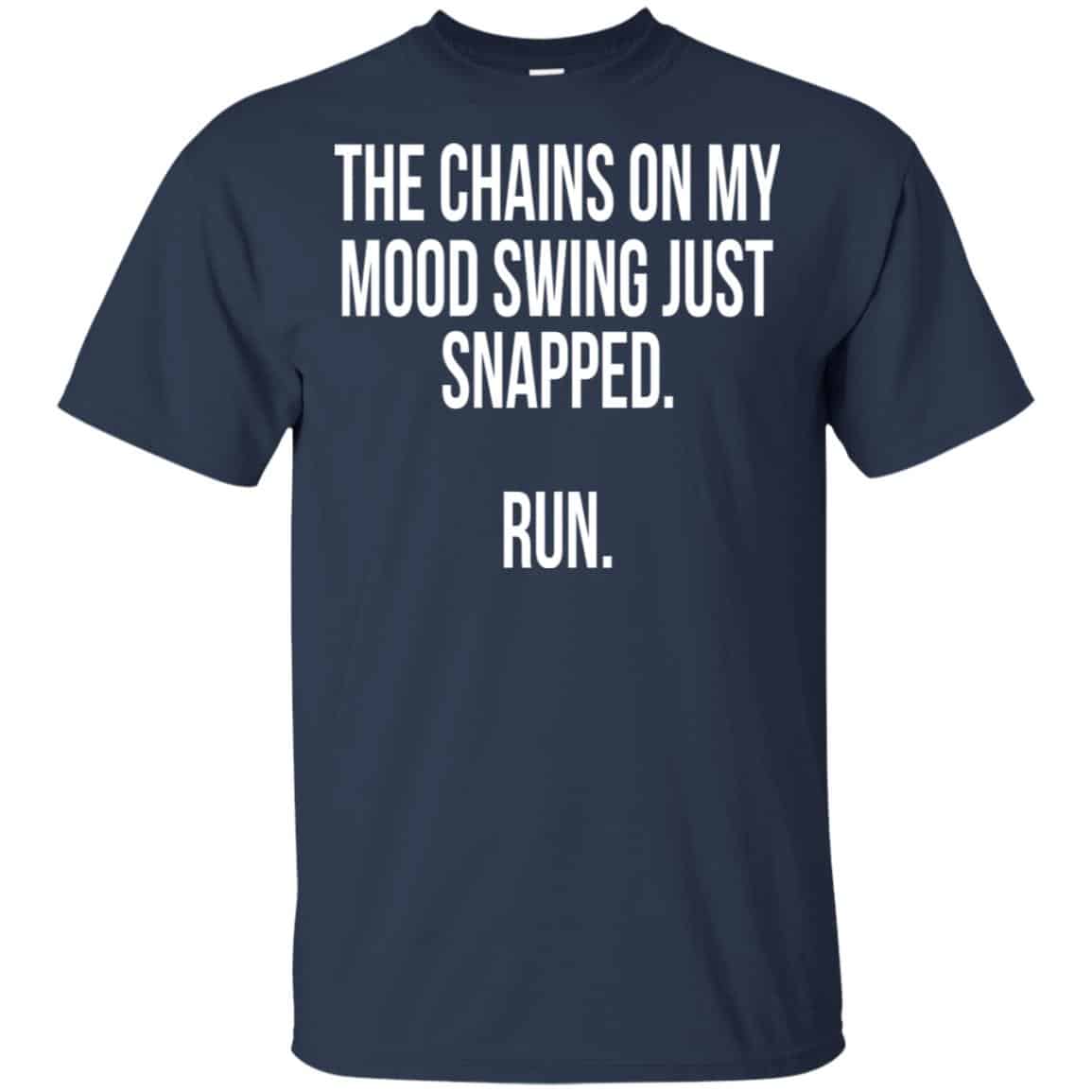 The Chains On My Mood Swing Just Snapped Run Shirt, Hoodie, Tank