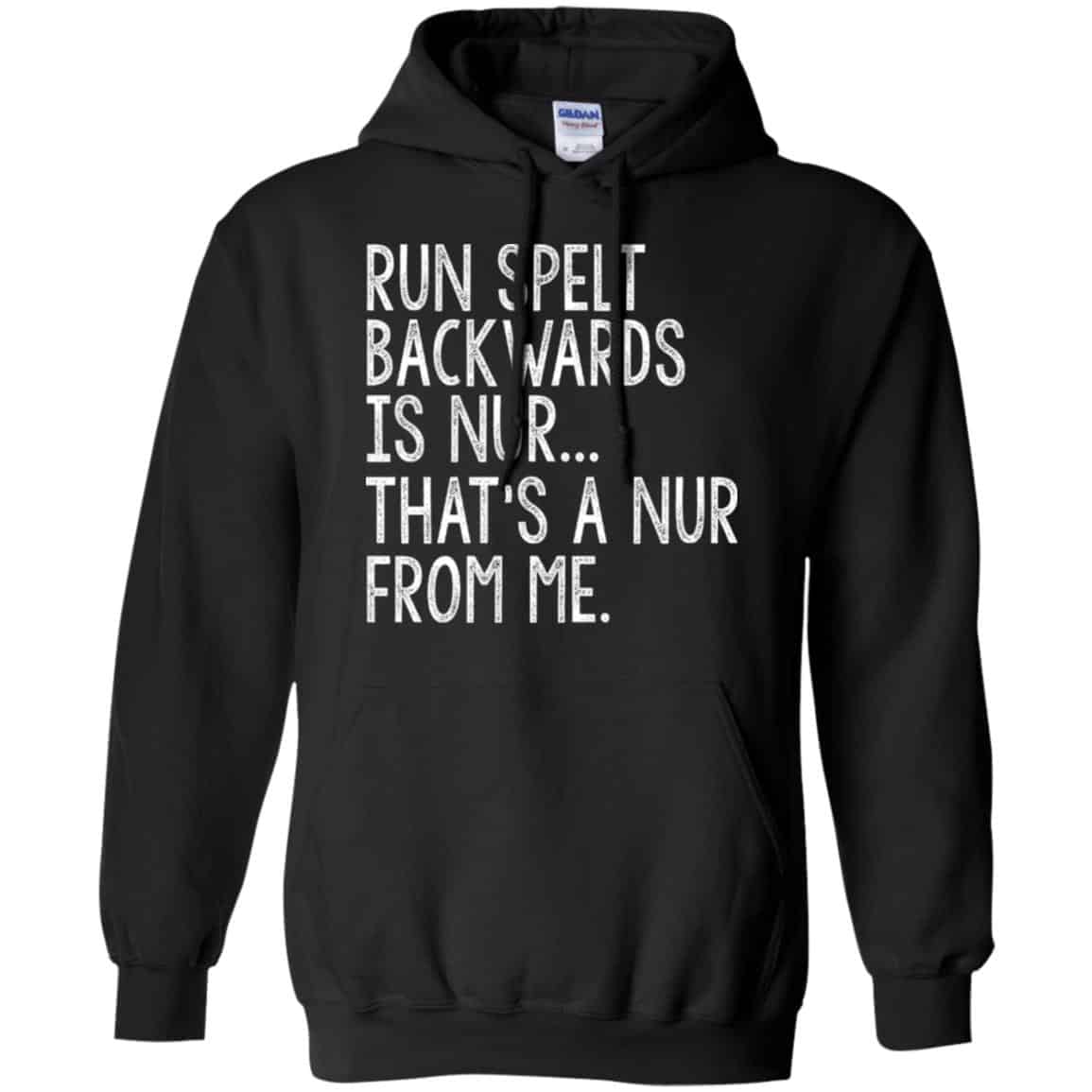 Run Spelt Back Wards Is Nur … That’s A Nur From Me Shirt, Hoodie, Tank