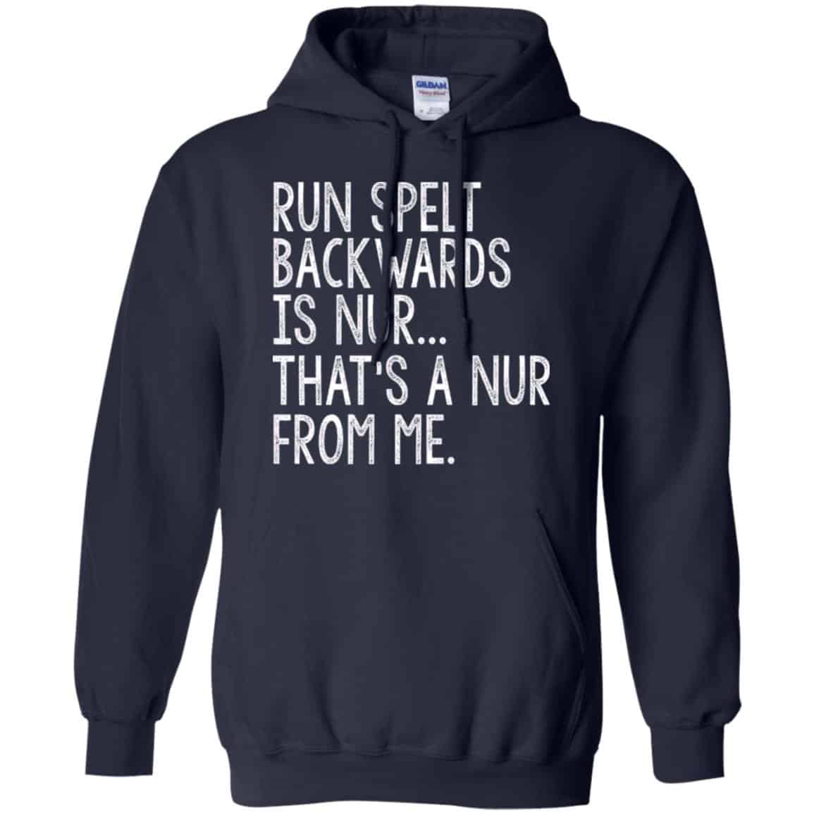 Run Spelt Back Wards Is Nur … That’s A Nur From Me Shirt, Hoodie, Tank