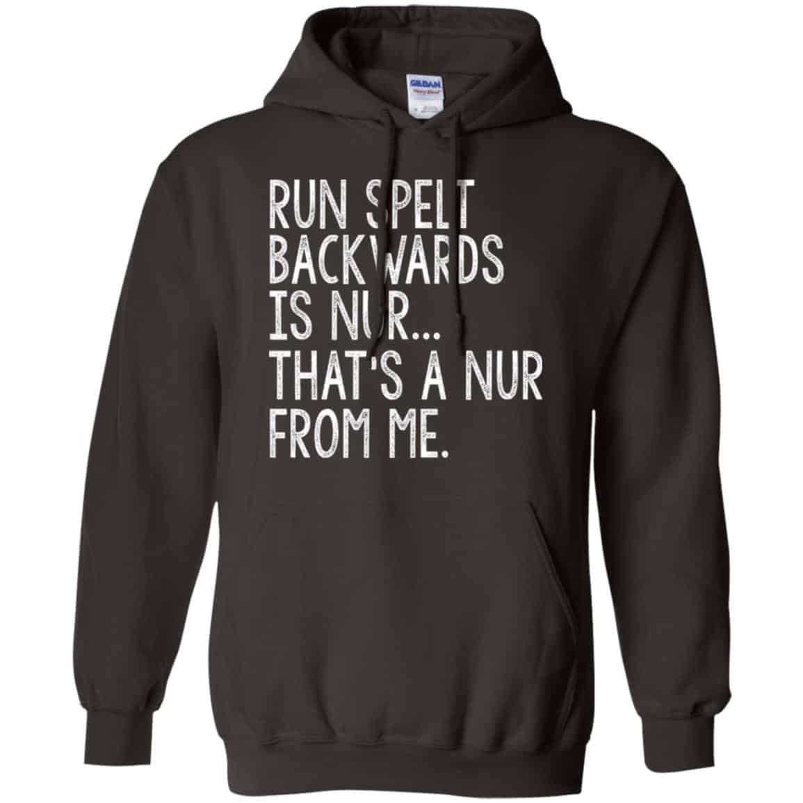 Run Spelt Back Wards Is Nur … That’s A Nur From Me Shirt, Hoodie, Tank