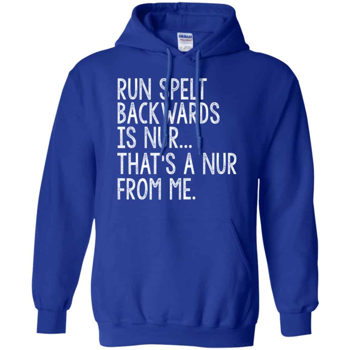 Run Spelt Back Wards Is Nur … That’s A Nur From Me Shirt, Hoodie, Tank
