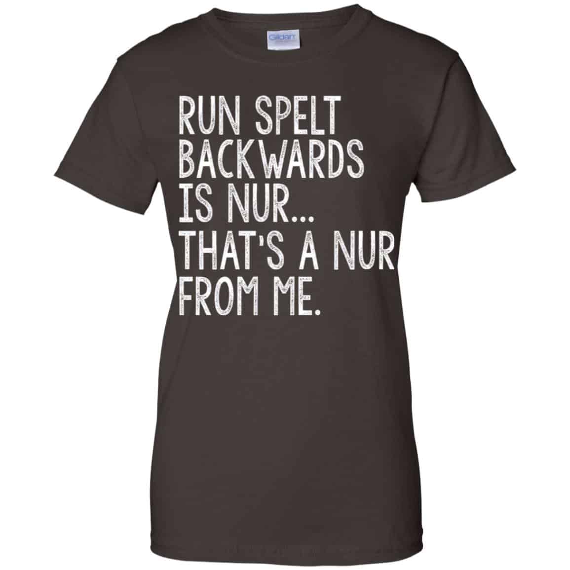 Run Spelt Back Wards Is Nur … That’s A Nur From Me Shirt, Hoodie, Tank