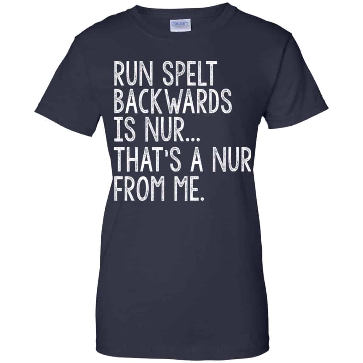 Run Spelt Back Wards Is Nur … That’s A Nur From Me Shirt, Hoodie, Tank