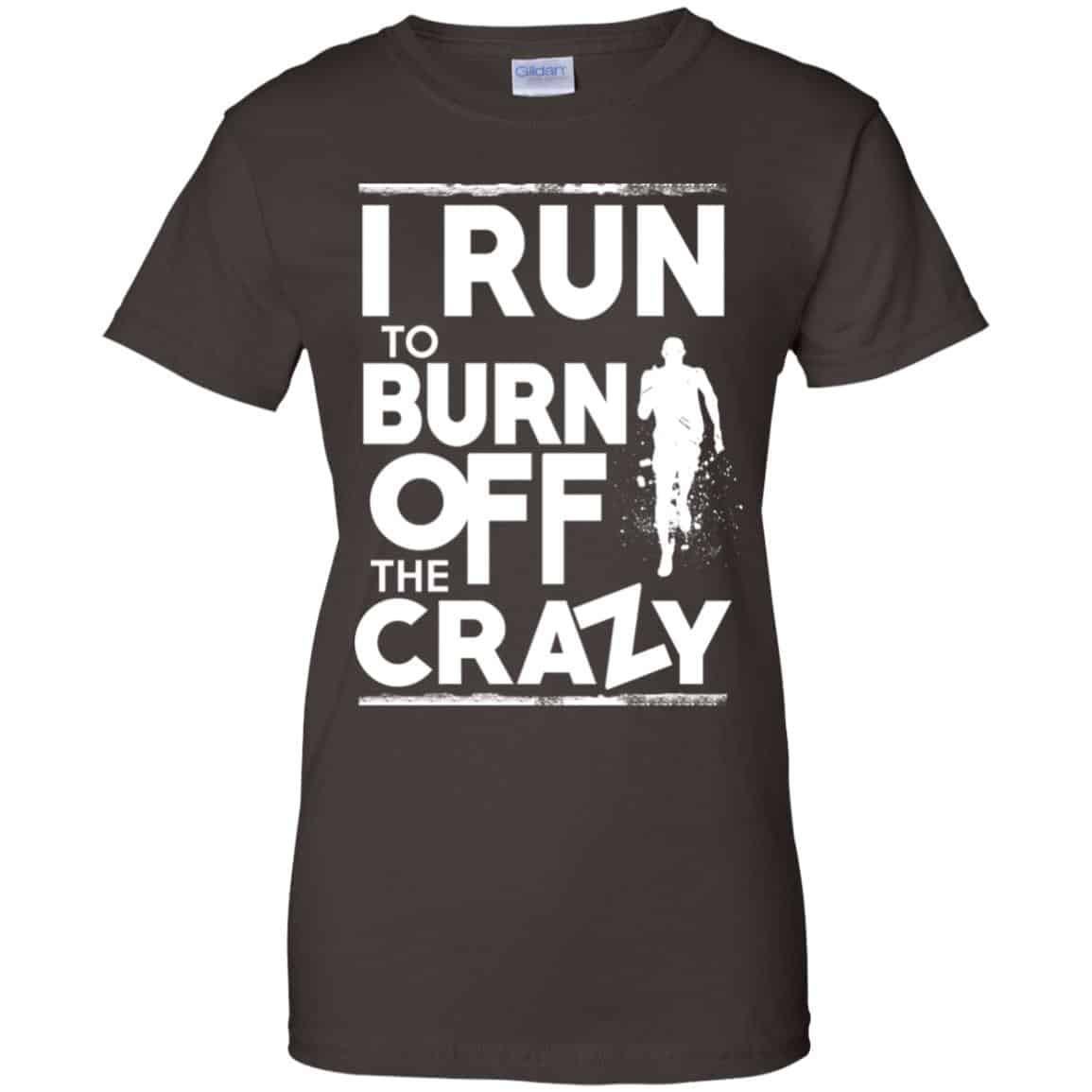I Run To Burn Off The Crazy Shirt, Hoodie, Tank