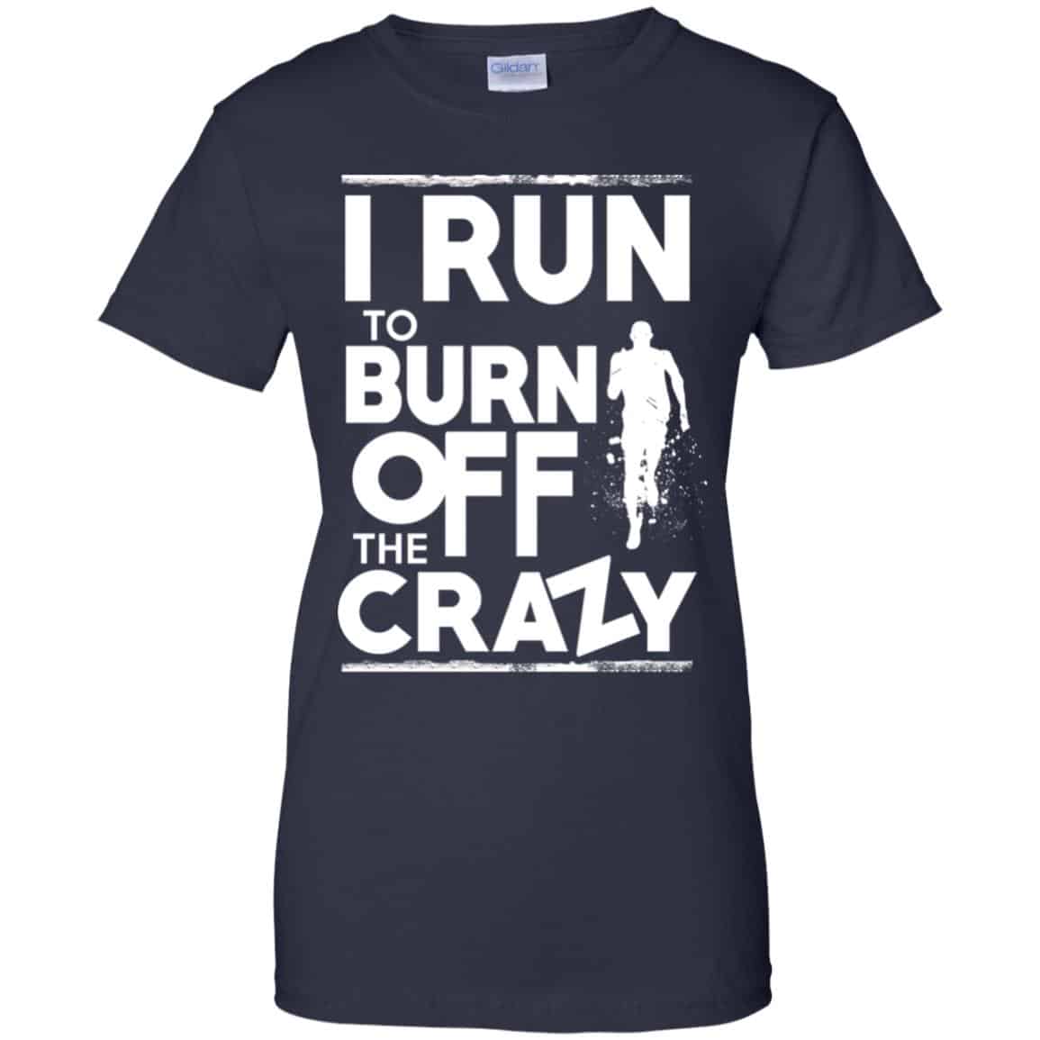 I Run To Burn Off The Crazy Shirt, Hoodie, Tank