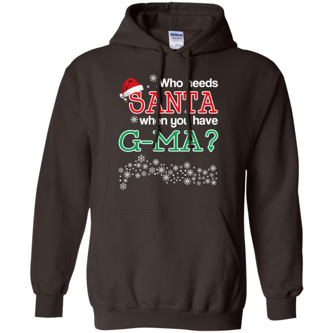 Who Needs Santa When You Have G-Ma? Christmas T-Shirts, Hoodie, Tank