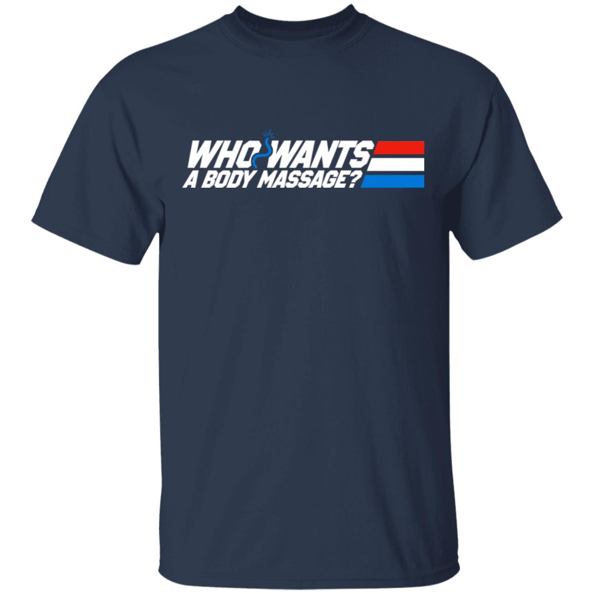 Who Wants a Body Massage Shirt, Hoodie, Tank